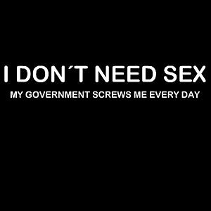 Smešna majica I dont need sex government screws me every day vyobraziť