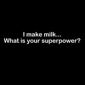 Smešna majica i make milk what is your superpower vyobraziť