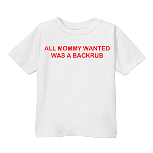 Smešna otroška majica all mommy wanted was a backrub vyobraziť