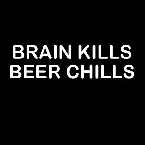 Smešna majica brain kills beer chills vyobraziť
