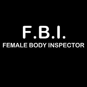 Smešna majica FBI female body inspector vyobraziť