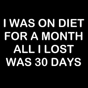 Smešni predpasnik i was on a diet for a month and all i lost was 30 days vyobraziť