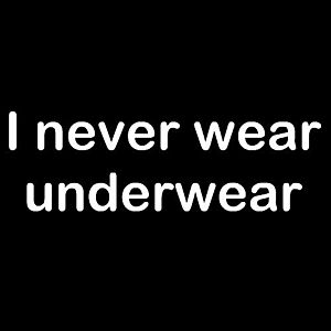 Smešna majica i never wear underwear vyobraziť