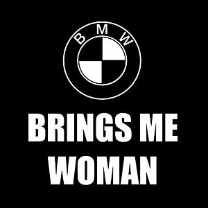 Smešna majica BMW brings me woman vyobraziť