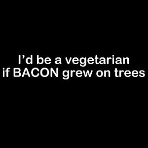 Smešna majica I d be a vegetarian if bacon grew on trees vyobraziť