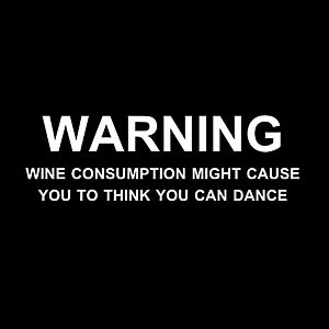 Smešna majica warning the consumption of wine might cause you to think you can dance vyobraziť