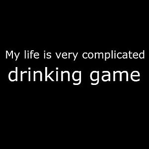 Smešna majica my life is a very complicated drinking game vyobraziť