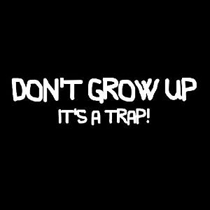 Smešna majica don't grow up it's a trap! vyobraziť