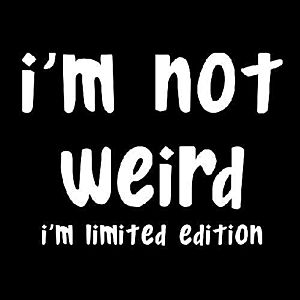 Smešna majica i'm not weird. i'm limited edition vyobraziť