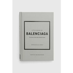 Kniha Welbeck Publishing Group Little Book Of Balenciaga, Emmanuelle Dirix vyobraziť