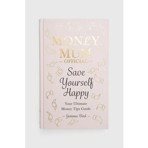 Kniha Octopus Publishing Group Money Mum Official: Save Yourself Happy, Gemma Bird vyobraziť