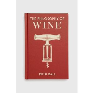 Kniha British Library Publishing The Philosophy of Wine, Ruth Ball vyobraziť