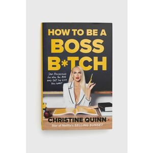 Kniha Ebury Publishing How To Be A Boss Bitch, Christine Quinn vyobraziť