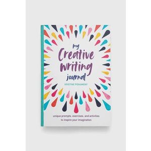 Kniha Ryland, Peters & Small Ltd My Creative Writing Journal, Kristine Pidkameny vyobraziť