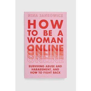 Kniha Bloomsbury Publishing PLC How to Be a Woman Online, Nina Jankowicz vyobraziť