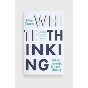 Kniha Legend Press Ltd White Thinking, Lilian Thuram vyobraziť