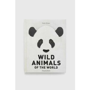 Kniha Flying Eye Booksnowa Wild Animals of the World, Dieter Braun vyobraziť