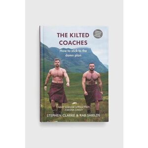 Kniha Luath Press Ltdnowa The Kilted Coaches, Stephen Clarke, Rab Shields vyobraziť