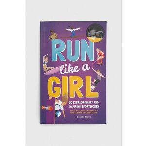 Kniha Button Books Run Like A Girl, Danielle Brown vyobraziť