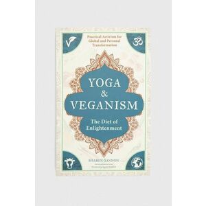 Kniha Mandala Publishing Group Yoga and Veganism, Sharon Gannon, Ingrid Newkirk vyobraziť