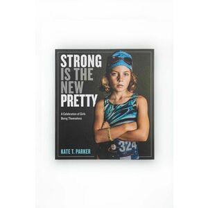 Kniha Workman Publishing Strong Is the New Pretty, Kate T. Parker vyobraziť