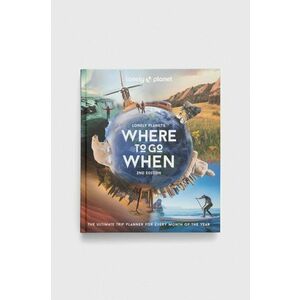 Kniha Legend Press Ltd Lonely Planet Where to Go When, Lonely Planet vyobraziť