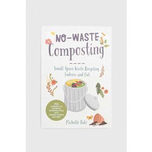 Kniha Cool Springs Press No-Waste Composting Michelle Balz vyobraziť