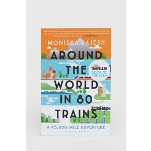 Kniha Bloomsbury Publishing PLC Around the World in 80 Trains Monisha Rajesh vyobraziť